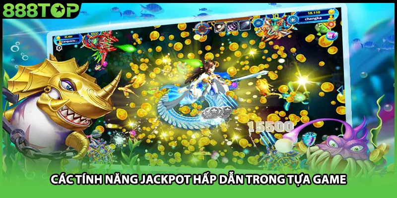 Các tính năng jackpot hấp dẫn trong tựa game