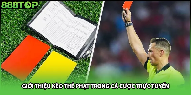 Giới thiệu kèo thẻ phạt trong cá cược trực tuyến