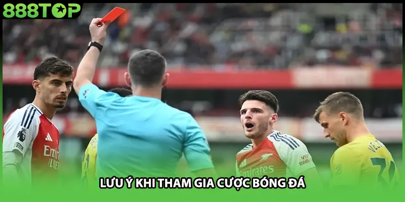 Lưu ý khi tham gia cược bóng đá