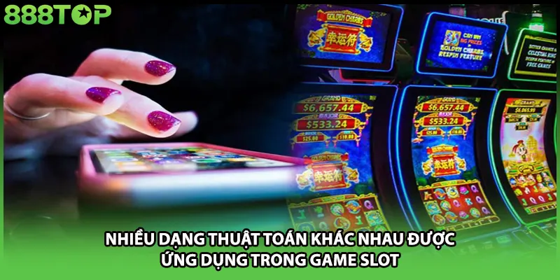 Nhiều dạng thuật toán khác nhau được ứng dụng trong game slot