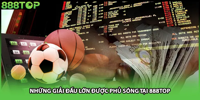 Những giải đấu lớn được phủ sóng tại 888TOP