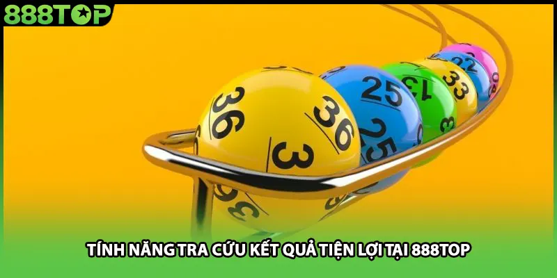 Tính năng tra cứu kết quả tiện lợi tại 888TOP