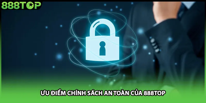 Ưu điểm chính sách an toàn của 888TOP